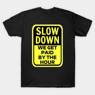 Slow Down T-Shirt